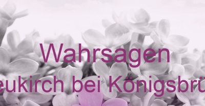 Wahrsagen Neukirch bei Königsbrück | Top-Experten für Kartenlegen, Wahrsagen, Hellsehen, Zukunftsdeutung. Wahrsagen Neukirch bei Königsbrück | Top-Experten für Kartenlegen, Wahrsagen, Hellsehen, Zukunftsdeutung.